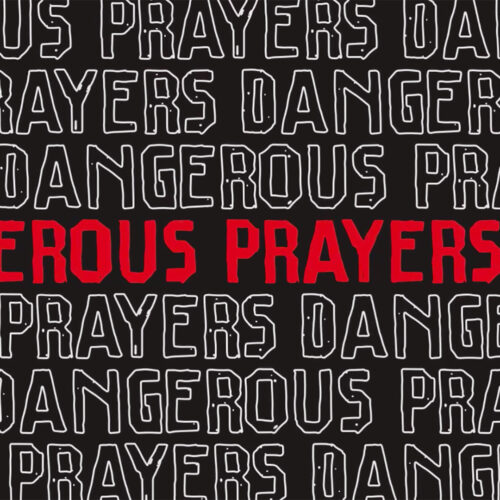 TJN – Dangerous Prayers