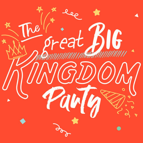 The Great Big Kingdom Party